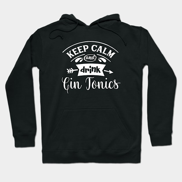 Keep Calm And Drink Gin Tonics Hoodie by BlueTodyArt